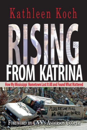 Rising from Katrina: How My Mississippi Hometown Lost It All and Found What Mattered (9780895873842) by Kathleen Koch; Anderson Cooper