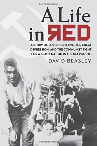 Beispielbild fr A Life in Red : A Story of Forbidden Love, the Great Depression and the Communist Fight for a Black Nation in the Deep South zum Verkauf von Better World Books