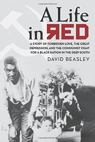 Stock image for A Life in Red : A Story of Forbidden Love, the Great Depression and the Communist Fight for a Black Nation in the Deep South for sale by Better World Books