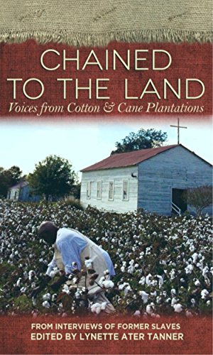 Stock image for Chained to the Land : Voices from Cotton and Cane Plantations for sale by Better World Books