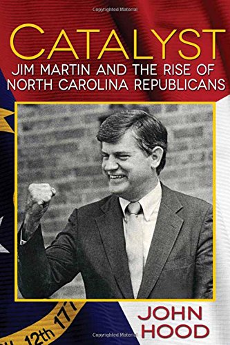 Imagen de archivo de Catalyst : Jim Martin and the Rise of North Carolina Republicans a la venta por Better World Books