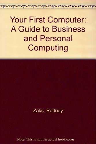 Stock image for Your first computer: A guide to business and personal computing for sale by SecondSale