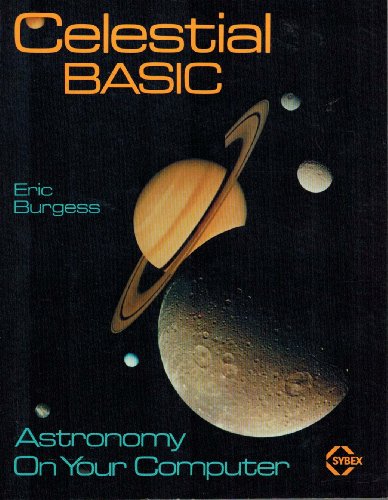 Imagen de archivo de Celestial Basic: Astronomy on Your Computer a la venta por Front Cover Books