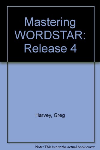 Mastering WordStar release 4 (9780895883995) by Greg Harvey