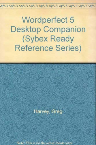 Stock image for WordPerfect 5 Desk-top Companion (Sybex Ready Reference Series) for sale by AwesomeBooks
