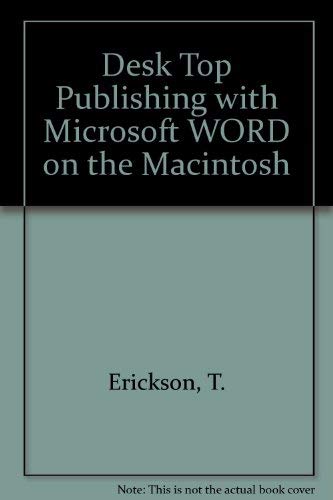 Desktop Publishing With Microsoft Word on the Macintosh (9780895886019) by Erickson, Tim; Finzer, William