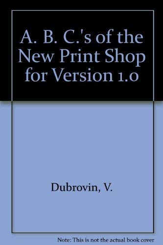Stock image for The ABC's of the New Print Shop: For Version 1.0 for sale by Mt. Baker Books