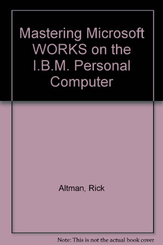 Stock image for Mastering Microsoft Works on the IBM PC for sale by SecondSale