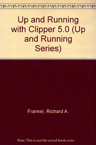 Beispielbild fr Up and Running With Clipper 5.01 (Up and Running Series) zum Verkauf von Wonder Book