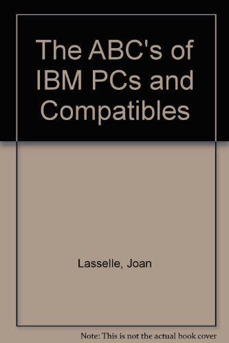 9780895888129: The ABC's of IBM PCs and Compatibles