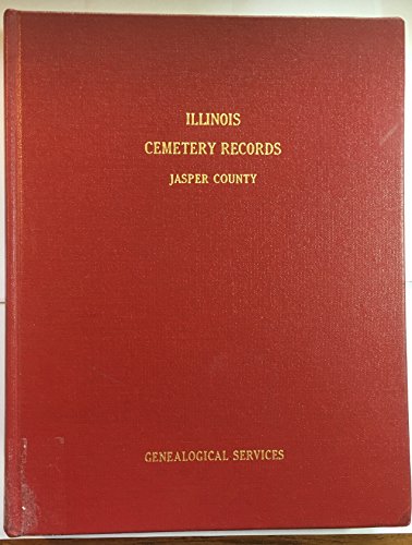 Illinois cemetery records, Jasper County (9780895938176) by Jackson, Ronald Vern