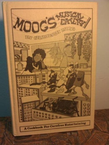 Imagen de archivo de Moog's musical eatery: A cookbook for carefree entertaining a la venta por ThriftBooks-Dallas