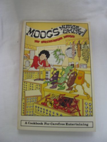 9780895940018: Moog's Musical Eatery: A Cookbook for Carefree Entertaining