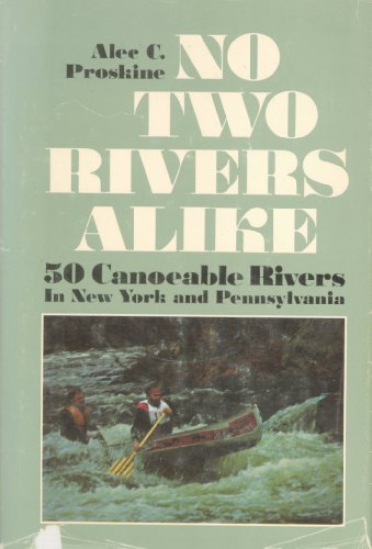 Stock image for No Two Rivers Alike: Fifty Canoeable Rivers in New York and Pennsylvania for sale by ThriftBooks-Atlanta