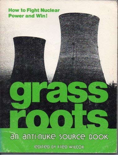 Stock image for Grass roots: An anti-nuke source book for sale by Housing Works Online Bookstore