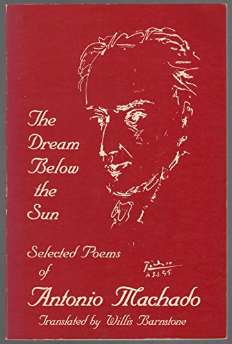Beispielbild fr The Dream Below the Sun Selected Poems of Antonio MacHado zum Verkauf von Daedalus Books
