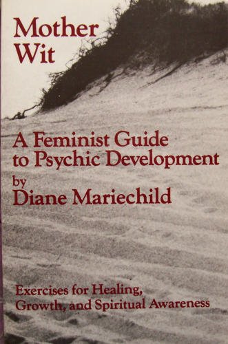 Imagen de archivo de Mother Wit : A Feminist Guide to Psychic Development a la venta por Lighthouse Books and Gifts