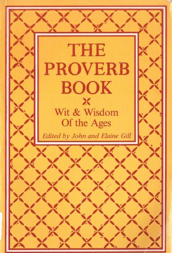 Imagen de archivo de The Proverb Book: Wit & Wisdom of the Ages a la venta por Wonder Book