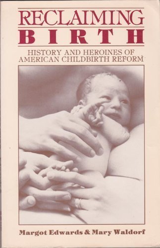 Beispielbild fr Reclaiming Birth: History and Heroines of American Childbirth Reform zum Verkauf von ThriftBooks-Atlanta