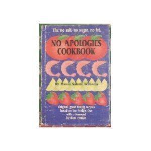 Imagen de archivo de The No Salt, No Sugar, No Fat, No Apologies Cookbook a la venta por ThriftBooks-Dallas