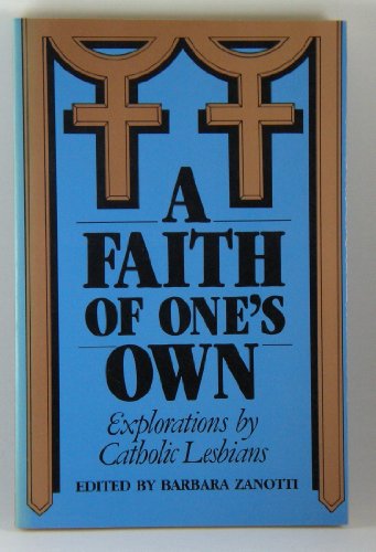 Imagen de archivo de A Faith of One's Own: Explorations by Catholic Lesbians a la venta por HPB-Diamond