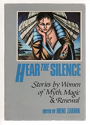 9780895942111: Hear the Silence: Stories by Women of Myth, Magic and Renewal