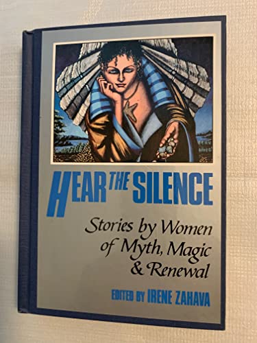 9780895942128: Hear the Silence: Stories by Women of Myth, Magic & Renewal