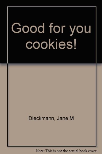 Stock image for Good for you cookies! for sale by ThriftBooks-Atlanta