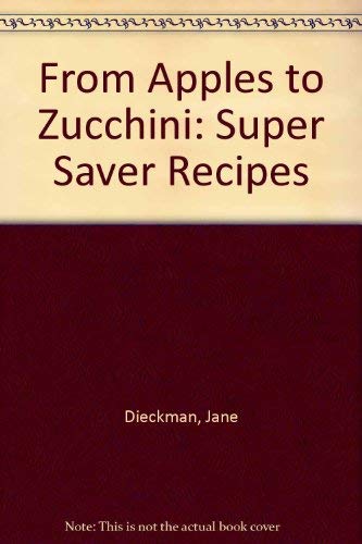 Beispielbild fr From Apples to Zucchini : Super Saver Recipes zum Verkauf von Better World Books