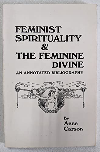 Feminist Spirituality and the Feminine Divine: An Annotated Bibliography (9780895943002) by Carson, Anne