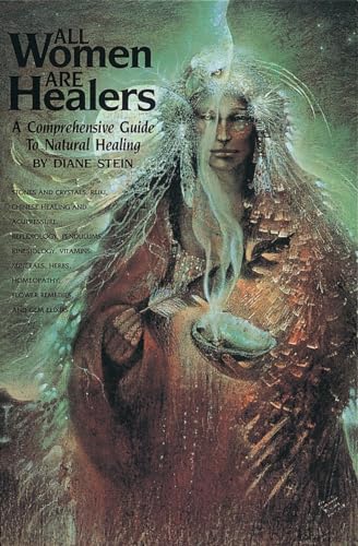 Beispielbild fr All Women Are Healers: A Comprehensive Guide to Natural Healing zum Verkauf von BookEnds Bookstore & Curiosities
