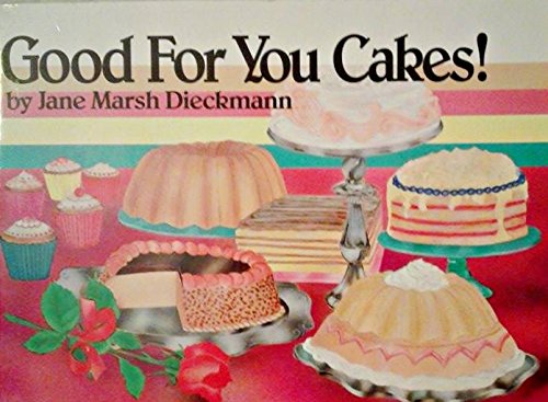 Imagen de archivo de Good for You Cakes! a la venta por ThriftBooks-Dallas