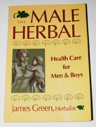 Stock image for The Male Herbal: Health Care for Men and Boys for sale by Front Cover Books