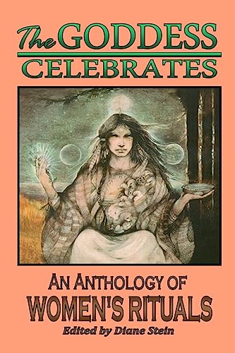 Stock image for Goddess Celebrates : An Anthology of Women's Rituals for sale by Better World Books