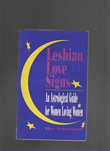 Beispielbild fr Lesbian Love Signs: An Astrological Guide to Women Loving Women zum Verkauf von Bookmans