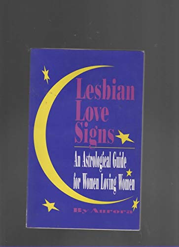 Stock image for Lesbian Love Signs: An Astrological Guide to Women Loving Women for sale by HPB Inc.