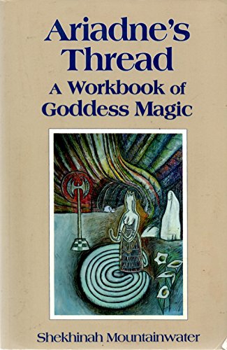 9780895944757: Ariadne's Thread: A Workbook of Goddess Magic