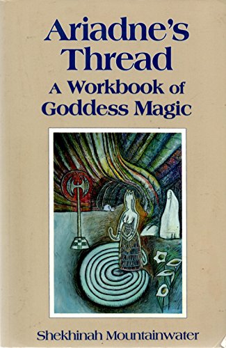 Stock image for Ariadne's Thread: A Workbook of Goddess Magic for sale by Books of the Smoky Mountains