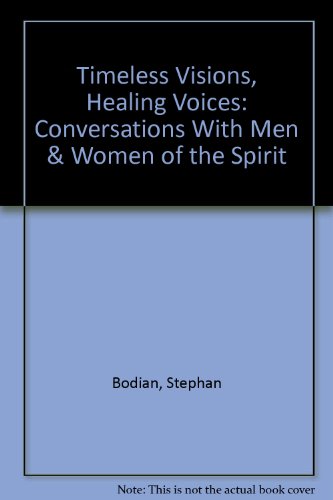 9780895944825: Timeless Visions, Healing Voices: Conversations With Men & Women of the Spirit