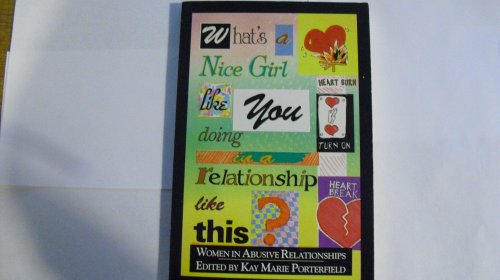 Stock image for Whats a Nice Girl Like You Doing in a Relationship Like This?: Women in Abusive Relationships for sale by Reuseabook