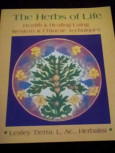 9780895944986: Herbs of Life: Health & Healing Using Western & Chinese Techniques: Health and Healing Using Western and Chinese Techniques