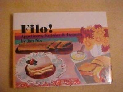 Filo!: Appetizers, Entrees, and Desserts (9780895945150) by Nix, Jan