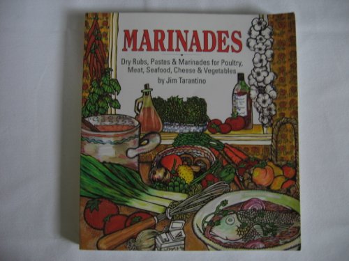 9780895945310: Marinades: Dry Rubs, Pastes and Marinades for Poultry, Meat, Seafood, Cheese and Vegetables