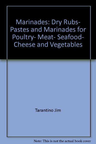 Beispielbild fr Marinades : Dry Rubs, Pastes and Marinades for Poultry, Meat, Seafood, Cheese and Vegetables zum Verkauf von Better World Books