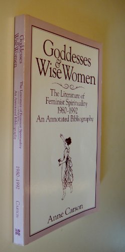 9780895945358: Goddesses and Wise Women: Literature of Feminine Spirituality, 1980-1992 - An Annotated Bibliography
