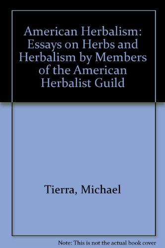 Stock image for American Herbalism: essays on herbs & herbalism by members of the American Herbalist Guild for sale by Book Express (NZ)