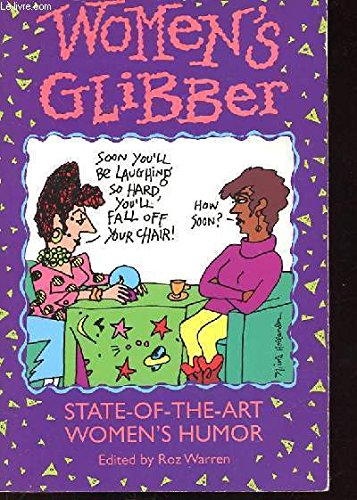 Beispielbild fr Women's Glibber: State-of-the-Art Women's Humor zum Verkauf von Wonder Book