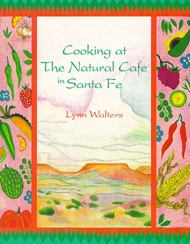Stock image for Cooking at the Natural Cafe in Santa Fe for sale by SecondSale