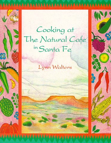 9780895945600: Cooking at the Natural Cafe in Santa Fe