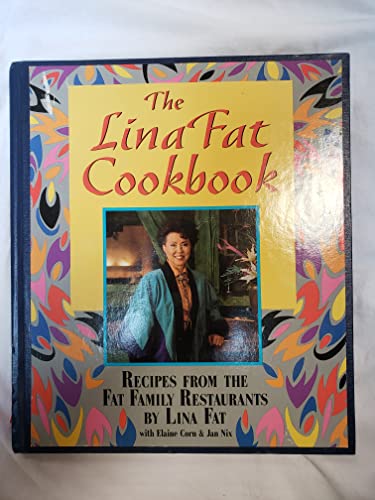 The Lina Fat Cookbook: Recipes from the Fat Family Restaurants (9780895945624) by Fat, Lina; Corn, Elaine; Nix, Janeth Johnson